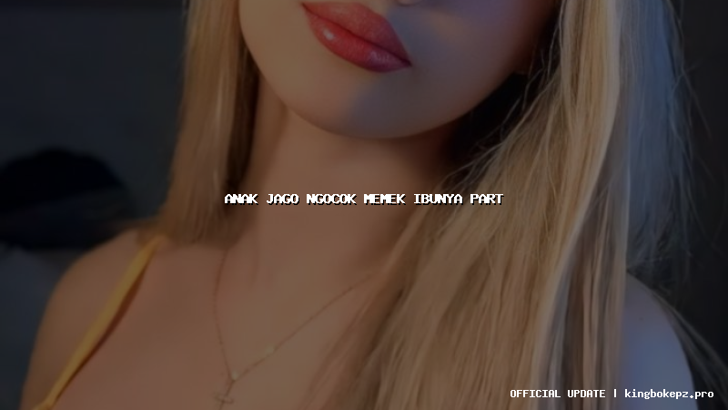 anak jago ngocok memek ibunya part