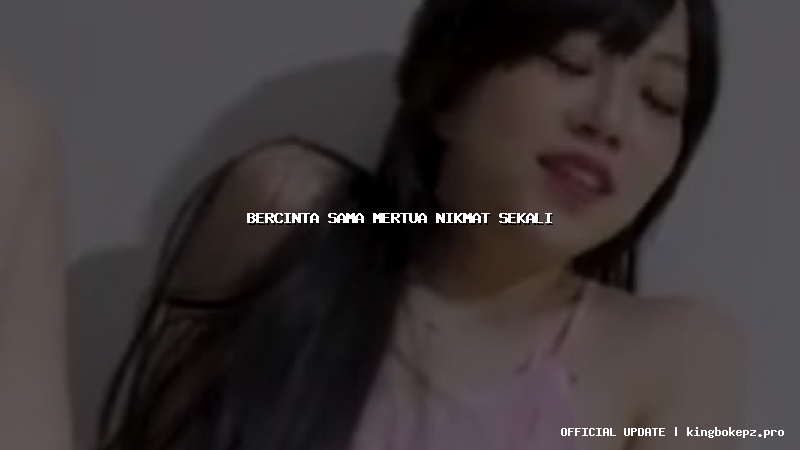 bercinta sama mertua nikmat sekali