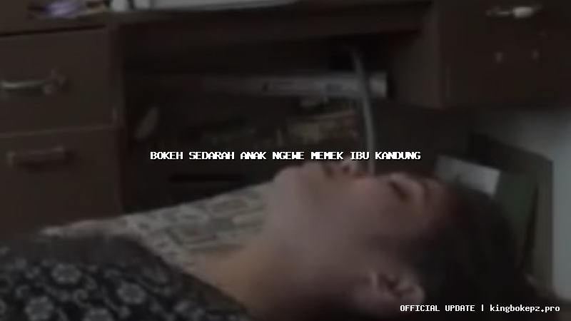 bokeh sedarah anak ngewe memek ibu kandung