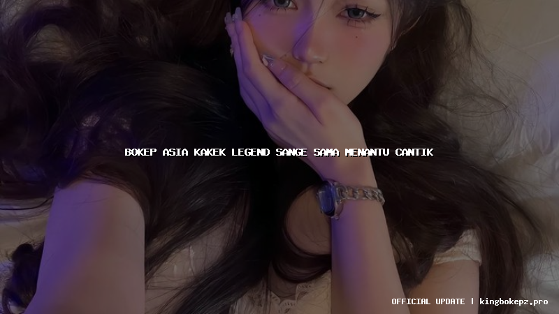 bokep asia kakek legend sange sama menantu cantik