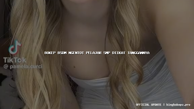 bokep bsdm ngentot pelajar smp diikat tanggannya