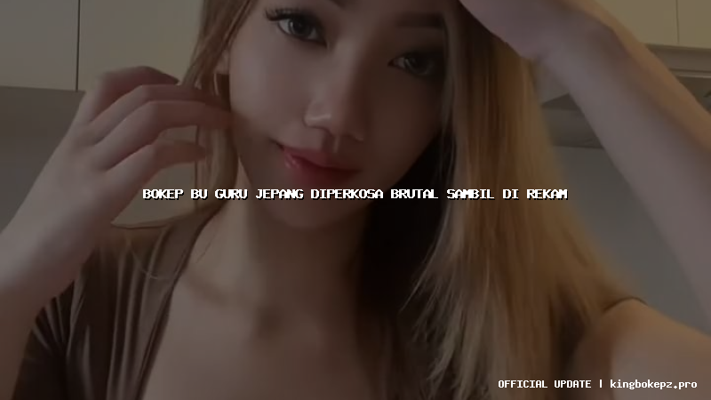 bokep bu guru jepang diperkosa brutal sambil di rekam