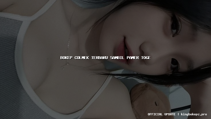 bokep colmek terbaru sambil pamer toge