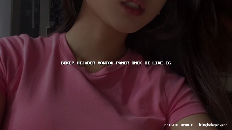 bokep hijaber montok pamer omek di live ig