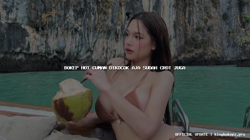 bokep hot cuman dikocok aja sudah crot juga