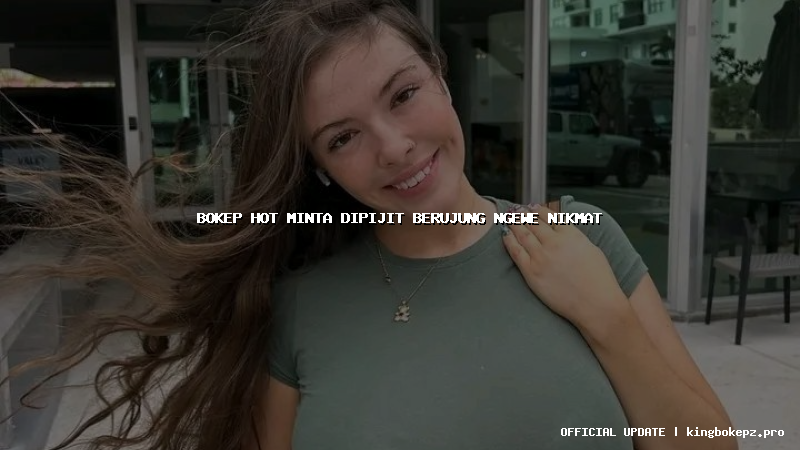 bokep hot minta dipijit berujung ngewe nikmat