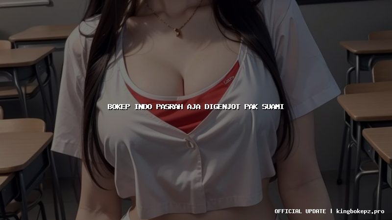 bokep indo pasrah aja digenjot pak suami