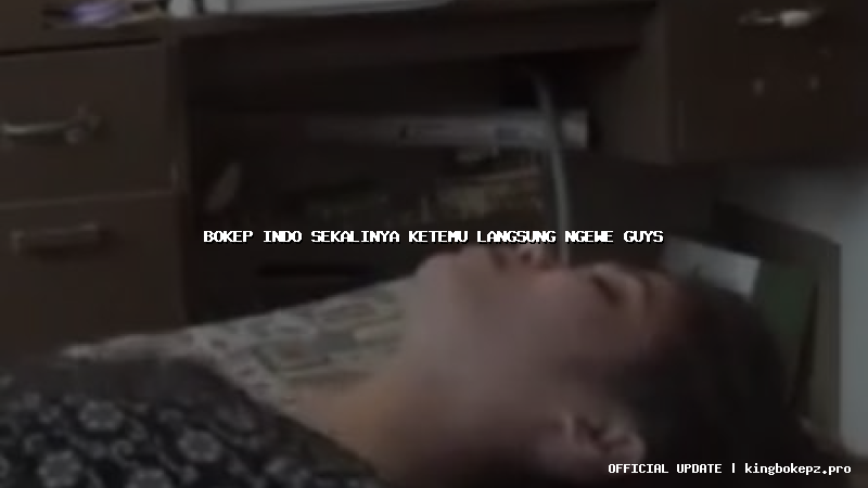bokep indo sekalinya ketemu langsung ngewe guys