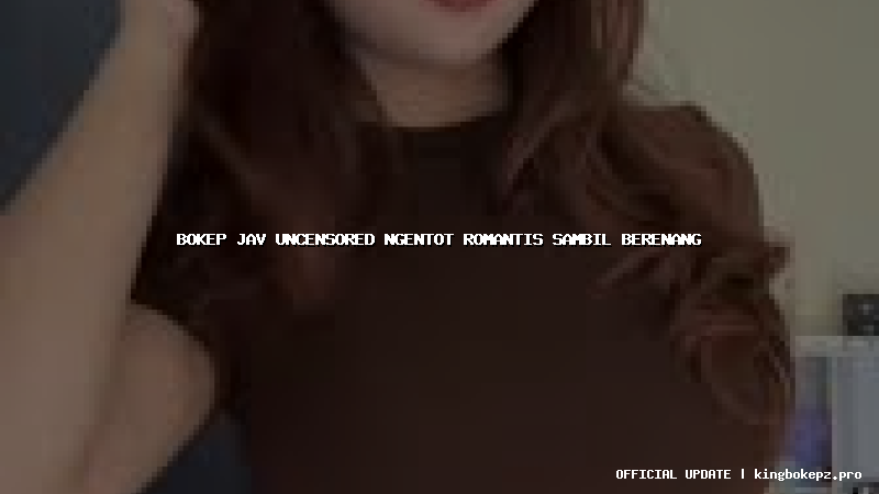 bokep jav uncensored ngentot romantis sambil berenang