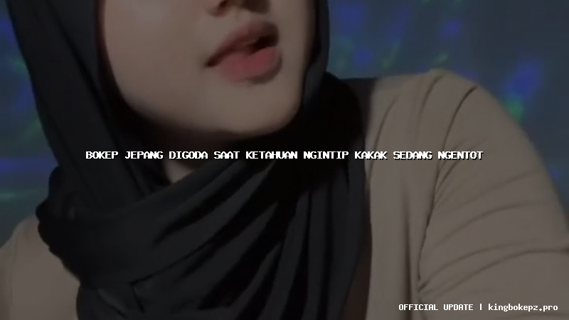 bokep jepang digoda saat ketahuan ngintip kakak sedang ngentot