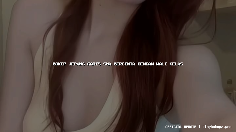 bokep jepang gadis sma bercinta dengan wali kelas
