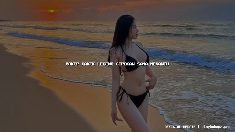 bokep kakek legend cipokan sama menantu