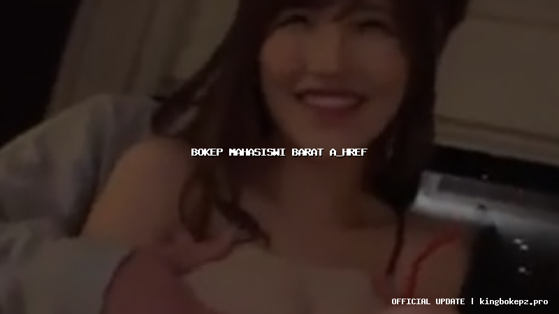 bokep mahasiswi barat a_href