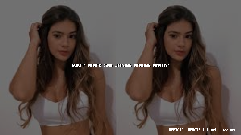 bokep memek sma jepang memang mantap