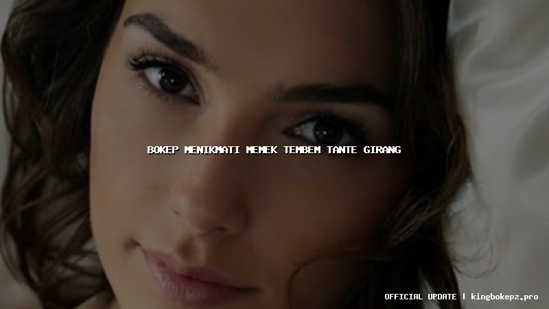 bokep menikmati memek tembem tante girang