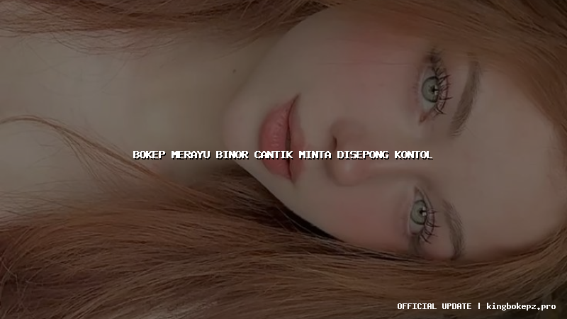 bokep merayu binor cantik minta disepong kontol