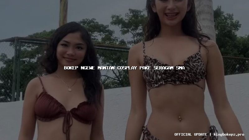 bokep ngewe mantan cosplay pake seragam sma