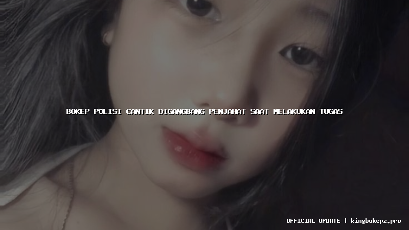 bokep polisi cantik digangbang penjahat saat melakukan tugas