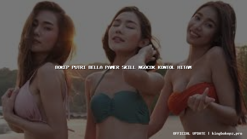 bokep putri bella pamer skill ngocok kontol hitam