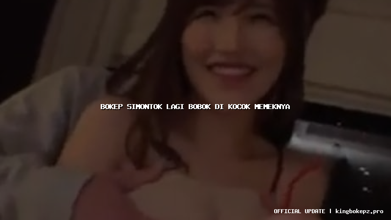 bokep simontok lagi bobok di kocok memeknya