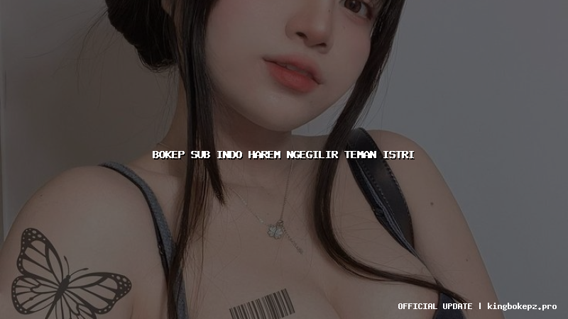 bokep sub indo harem ngegilir teman istri