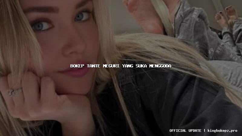bokep tante meguri yang suka menggoda