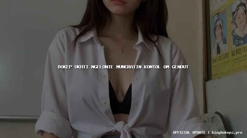bokep ukhti ngelonte muncratin kontol om gendut