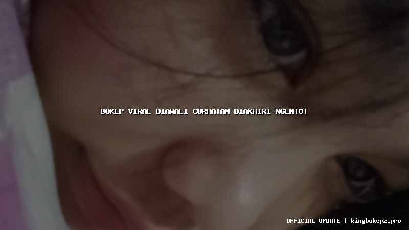 bokep viral diawali curhatan diakhiri ngentot