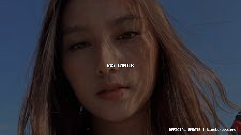 bos cantik