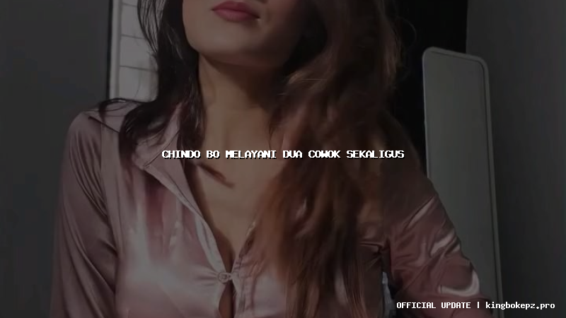 chindo bo melayani dua cowok sekaligus