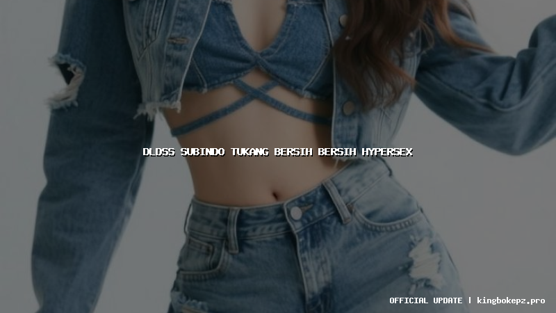 dldss subindo tukang bersih bersih hypersex