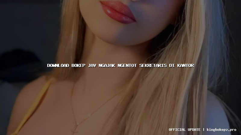 download bokep jav ngajak ngentot sekretaris di kantor