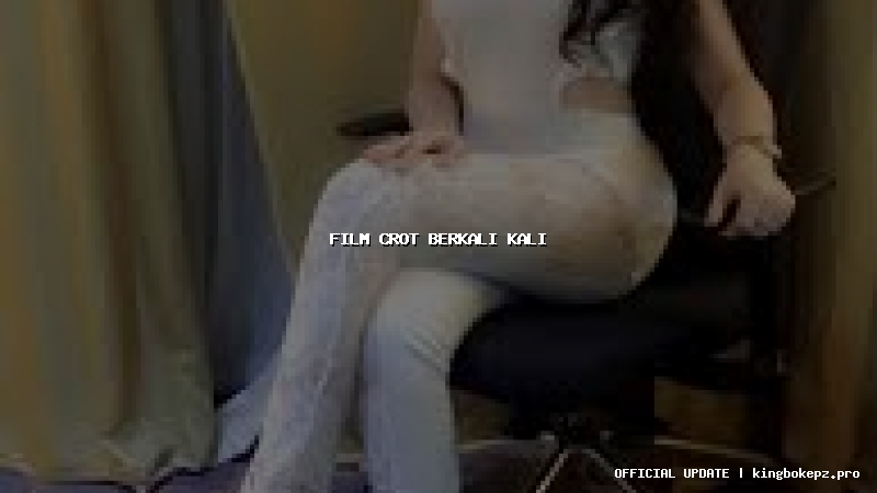 film crot berkali kali