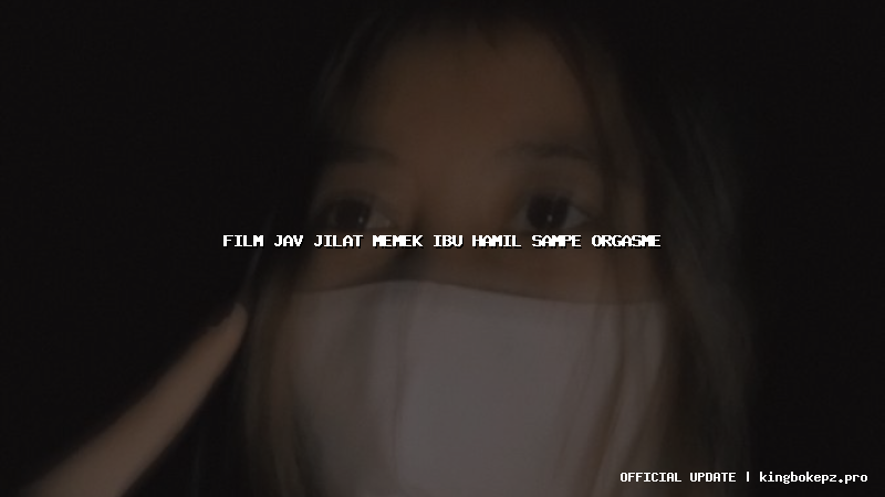 film jav jilat memek ibu hamil sampe orgasme