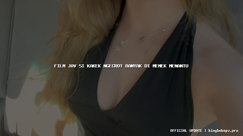 film jav si kakek ngecrot banyak di memek menantu