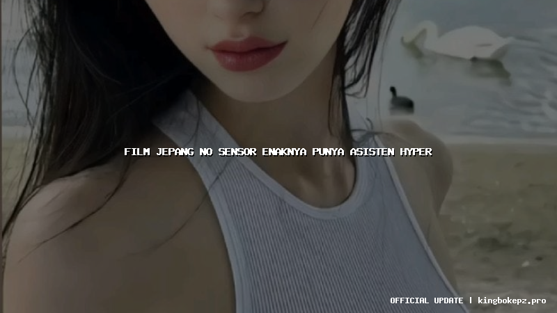 film jepang no sensor enaknya punya asisten hyper