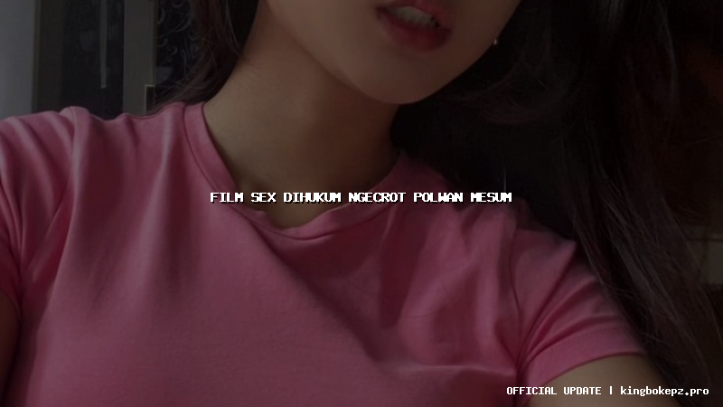 film sex dihukum ngecrot polwan mesum