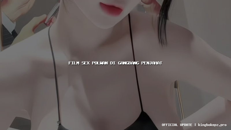 film sex polwan di gangbang penjahat