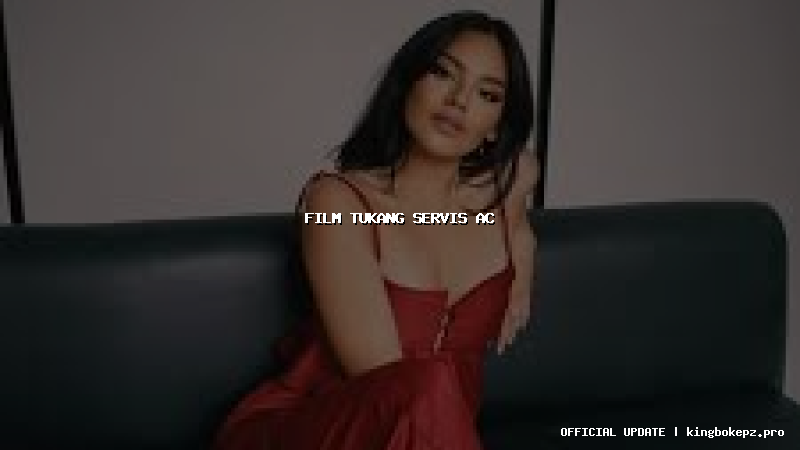 film tukang servis ac