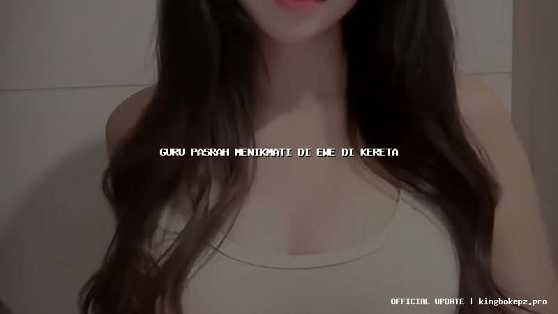 guru pasrah menikmati di ewe di kereta