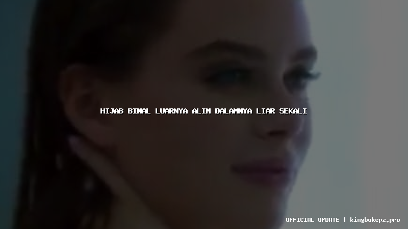 hijab binal luarnya alim dalamnya liar sekali