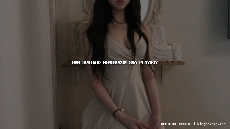 hmn subindo menghukum sma playboy