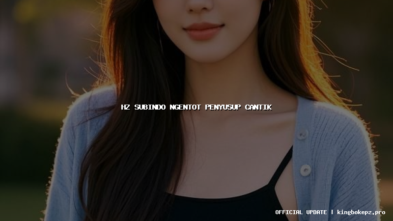 hz subindo ngentot penyusup cantik