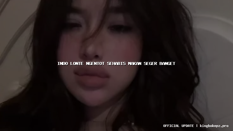 indo lonte ngentot sehabis makan seger banget