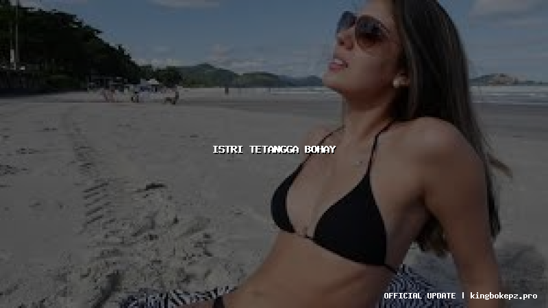 istri tetangga bohay