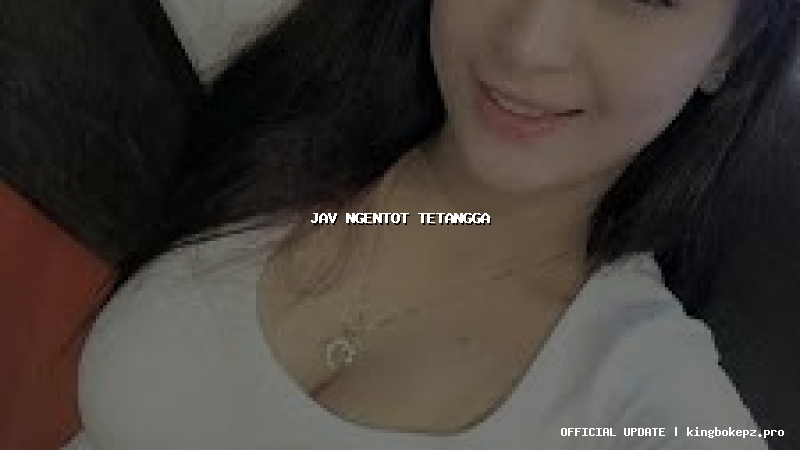 jav ngentot tetangga