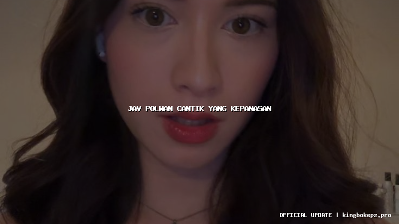 jav polwan cantik yang kepanasan