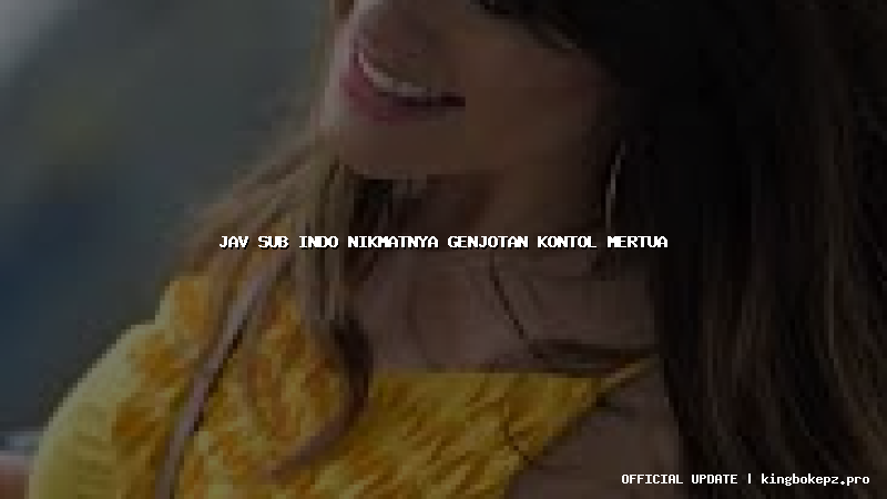 jav sub indo nikmatnya genjotan kontol mertua