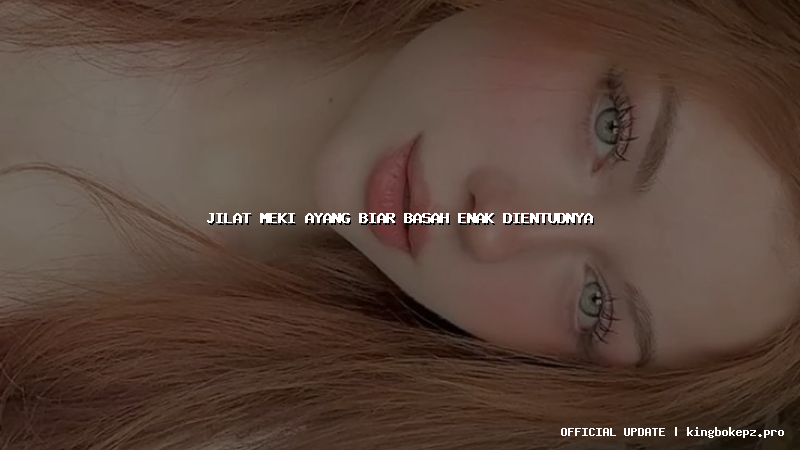 jilat meki ayang biar basah enak dientudnya