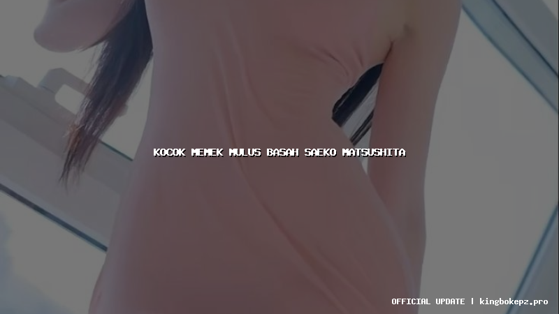 kocok memek mulus basah saeko matsushita
